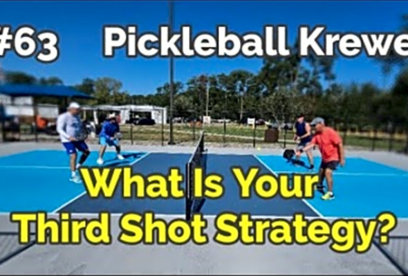 Pickleball Krewe - P63 - What Is Your Third Shot Strategy
