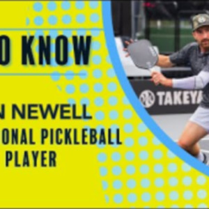 Get to know Pro Pickleball Player, Ben Newell