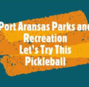Port Aransas Parks and Recreation 2021 Let&#039;s Try This Pickleball