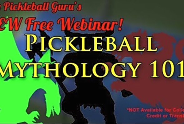 The Pickleball Guru&#039;s Brand New Webinar! Pickleball Mythology 101