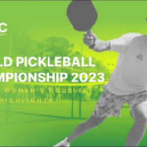 World Pickleball Championship Series 2023: Men&#039;s &amp; Women&#039;s Doubles Final...