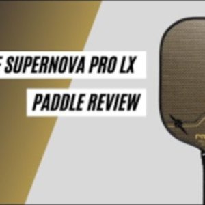 PROLITE Supernova Pro LX Paddle Review by Pickleball Effect