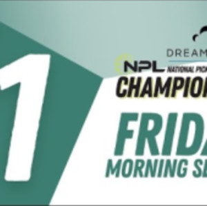 Friday AM Court 11 Cincinnati DreamCloud National Pickleball League Cham...