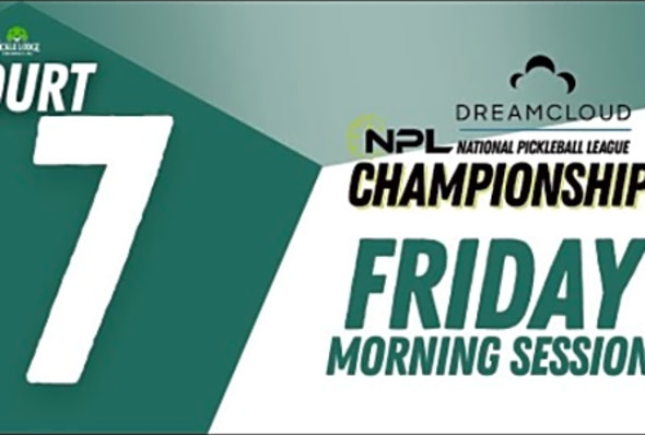 Friday AM Court 07 Cincinnati DreamCloud National Pickleball League Championships