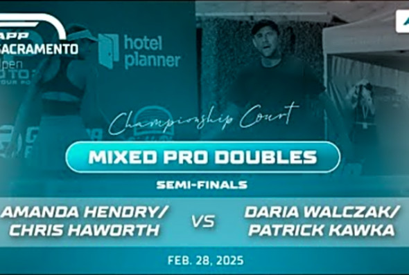 2025 APP Sacramento Open - Hendry/Haworth vs. Walczak/Kawka - Mixed Pro Doubles Semi-Final