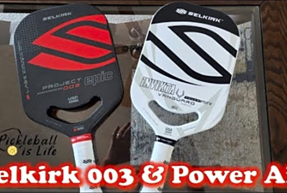 Selkirk Project 003 &amp; Power Air Paddles - First Look