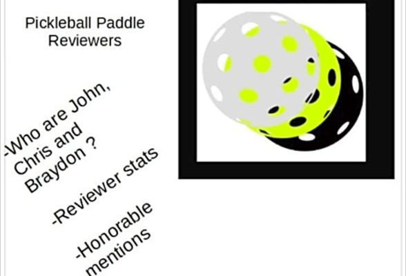 Pickleball Paddle Reviewers - Who&#039;s who in paddle reviewers and what have they reviewed.