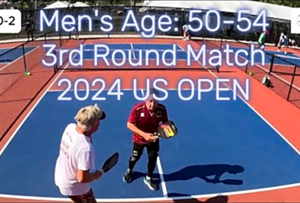 MEN&#039;S AGE: 50-54 Pickleball - US OPEN 2024 Third Round Match
