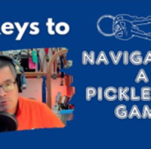 PLAY Episode - 5 Keys to Navigating a Pickleball Game- Episode 181