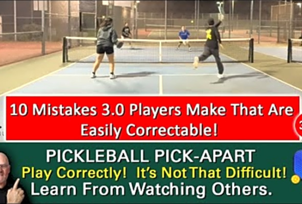 Pickleball Mistakes! 10 Things All Players, Not Just Lower Level Players, Should Try To Avoid!
