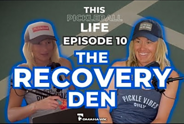 Episode 10 the Recovery Den (Pt. 1) - This Pickleball Life