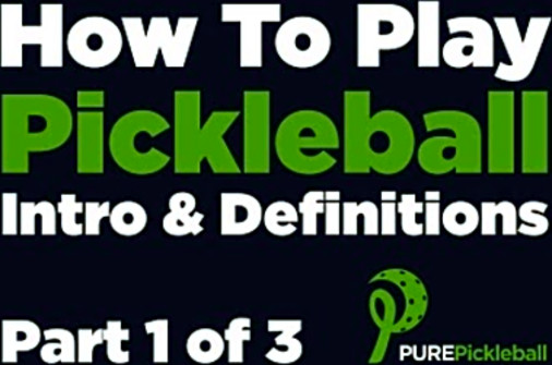 How To Play Pickleball: Part 1 of 3 - Intro &amp; Definitions