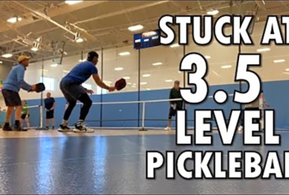 Stuck at 3 5 level Pickleball