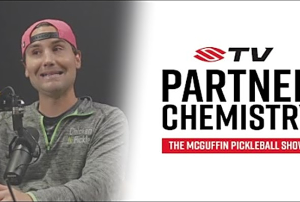 Pro Pickleball Players Tyson McGuffin and Kyle McKenzie Discuss How To Develop Partner Chemistry