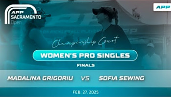 Madalina Grigoriu v Sofia Sewing - WOMEN&#039;S PRO SINGLES FINAL - 2025 APP Sacramento Open Championship