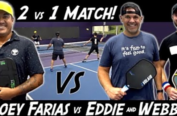 Joey Farias vs Eddie and Webby - 2 vs 1 Pickleball Match