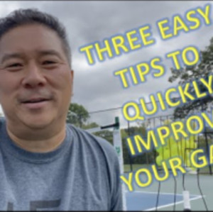 Three Easy Tips to Quickly Improve Your Pickleball Game Right Away!