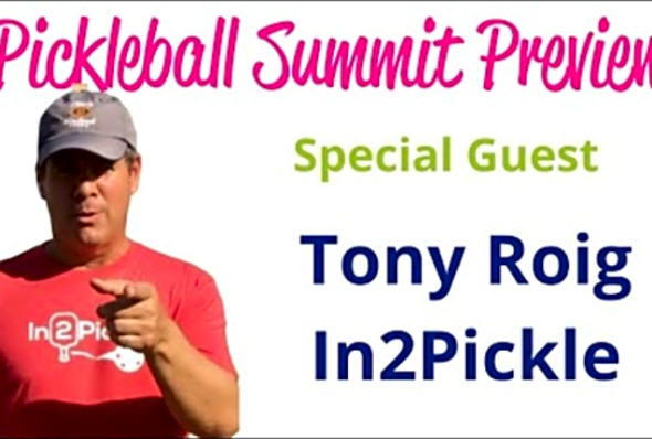 SUNDAY Pickleball Summit SNEAK PEEK-Tony Roig from In2Pickle