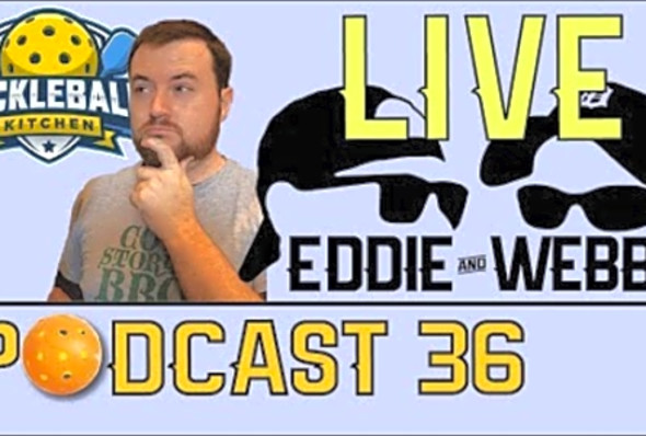 Eddie and Webby Podcast 36 - Talking Pickleball with Barrett Kincheloe in the Pickleball Kitchen