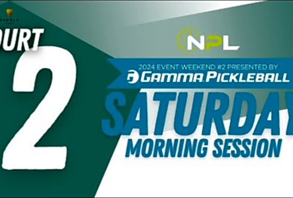 Saturday AM Court 2 - Columbus, OH National Pickleball League Event Weekend #2 presented by GAMMA