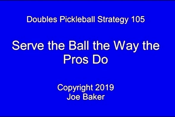 Pickleball Strategy 105 Serve the Ball the Ways the Pros Do