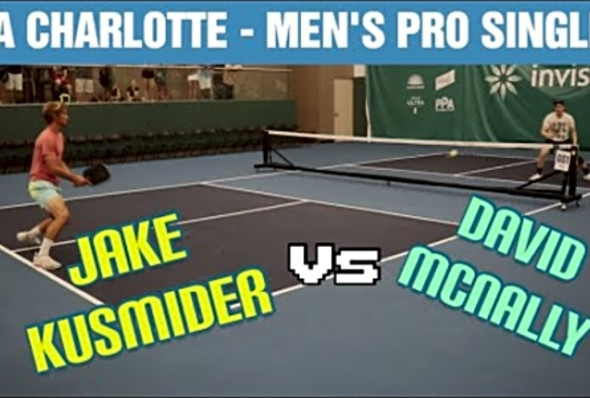 PPA Charlotte Pro Men&#039;s Singles- Jake Kusmider vs. David McNally