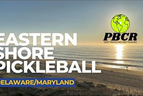 PBCR - Eastern Shore - Pickleball Report - Evans Park and Clayton, DE