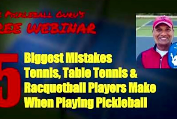 The Pickleball Guru&#039;s Webinar - 5 Biggest Mistakes When Playing Pickleball
