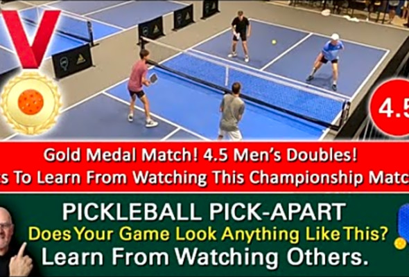 Pickleball! How To Succeed At High Level! Play Like This! 4.5 Men&#039;s Doubles Gold Medal Match!