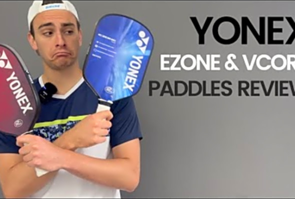 Yonex EZONE and VCORE Paddle Review - Rackets &amp; Runners