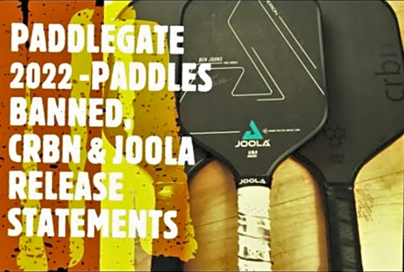 Paddlegate 2022 - Paddles Banned at US Open Pickleball, Joola, CRBN Release Statements About Ban