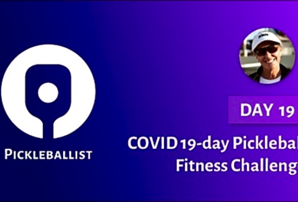 DAY 19 - COVID 19-day Pickleball Fitness Challenge (with Jennifer Lucore)