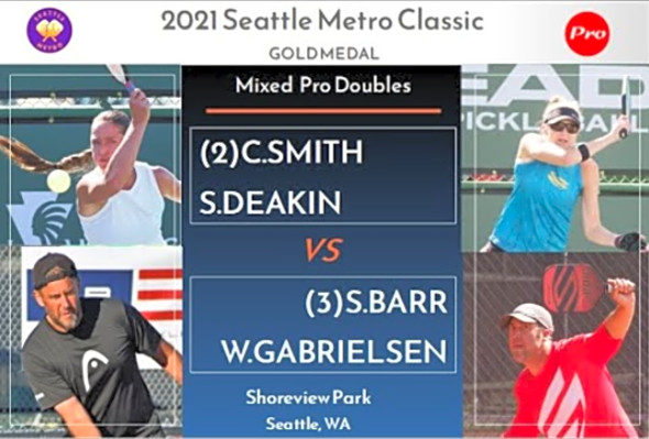 2021 Seattle Metro Pickleball Classic MxDPro GOLD C.Smith/S.Deakin v S.Barr/W.Gabrielsen