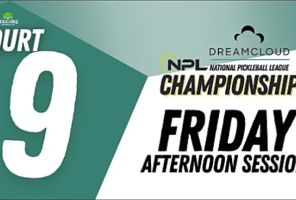 Friday PM Court 09 Cincinnati DreamCloud National Pickleball League Championship