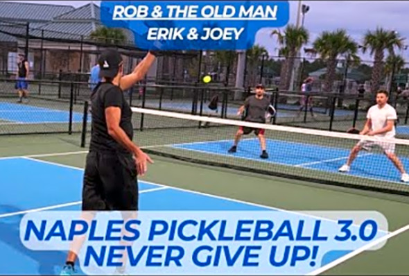 Naples Pickleball 3.0, Never Give Up! The Old Man &amp; Rob vs Erik &amp; Joey