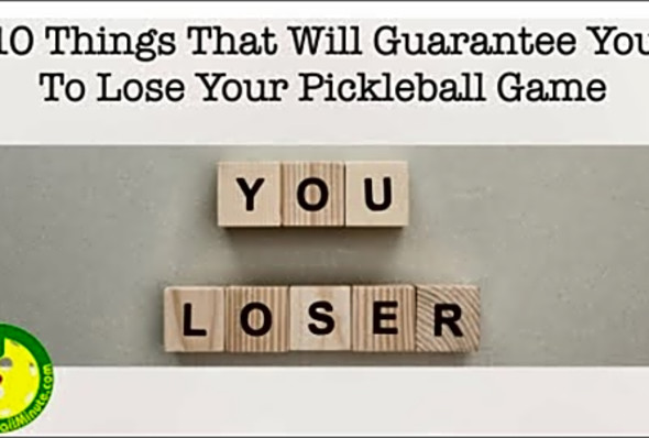 10 Things That Will Guarantee You To Lose Your Pickleball Game - Pickleball Minute