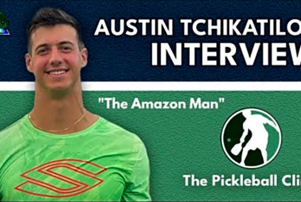 Pickleball Health &amp; Wellness and High-Vibe Living with The Amazon Man - Austin Tchikatilov Interview