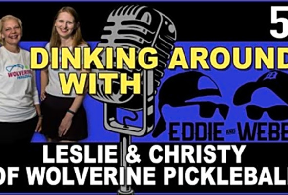 Leslie and Christy of Wolverine Pickleball - Dinking Around Podcast 57