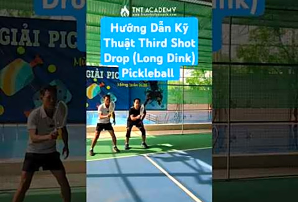 Hng Dn K Thut Third Shot Drop (Long Dink) Pickleball #trannhutuacademy #trungtampickleballuytin