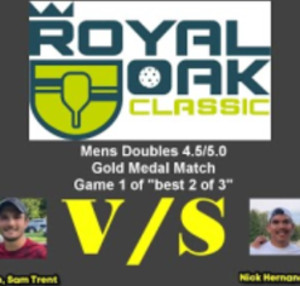 2022 Royal Oak Classic Pickleball Tournament - Men&#039;s Doubles 4.5/5.0 Gol...
