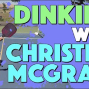 Dinking with Christine McGrath - 2019 Golden State Pickleball Championships
