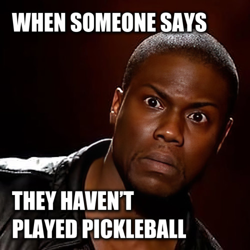 Someone Hasn't Played Pickleball