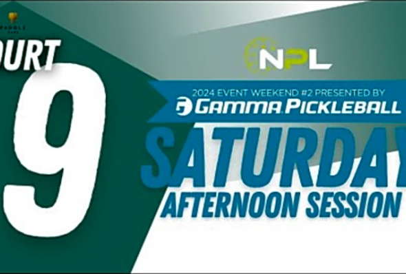Saturday PM Court 9 - Columbus, OH National Pickleball League Event Weekend #2 presented by GAMMA