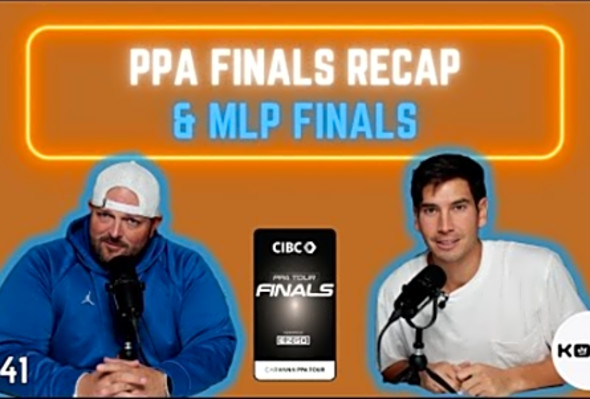 PPA Finals recap - MLP Finals - Ep. 41