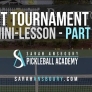 First Tournament Tips - Pickleball Mini-Lesson (Part 2) with Sarah Ansboury