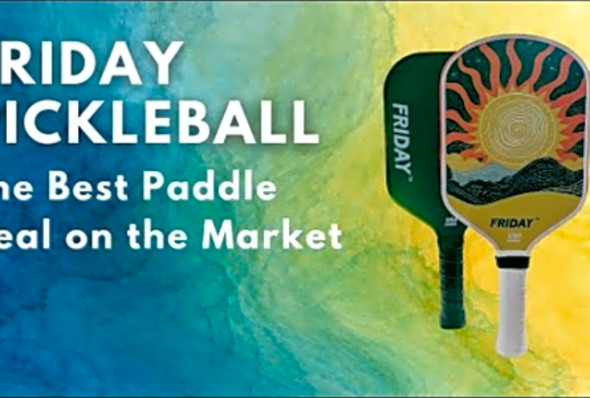 Friday Pickleball Paddle Review: The Best Paddle Deal on the Market