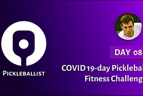 DAY 08 - COVID 19-day Pickleball Fitness Challenge (with Rob Davidson)