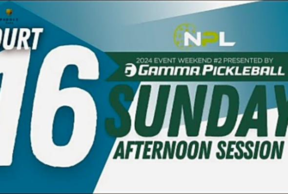Sunday PM Court 16 - Columbus, OH - National Pickleball League Event Weekend #2 presented by GAMMA