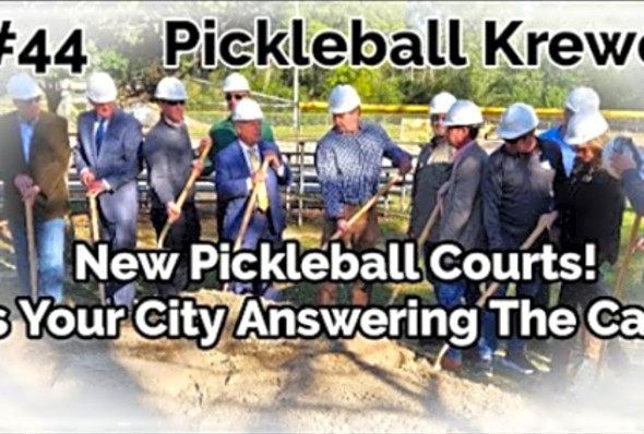 Pickleball Krewe - P44 - New Pickleball Courts - Is Your City Answering the Call?