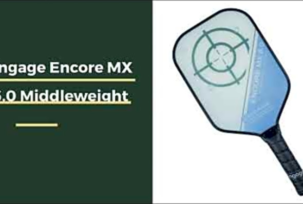 Review: Engage Encore MX 6.0 Middleweight Composite Pickleball Paddle